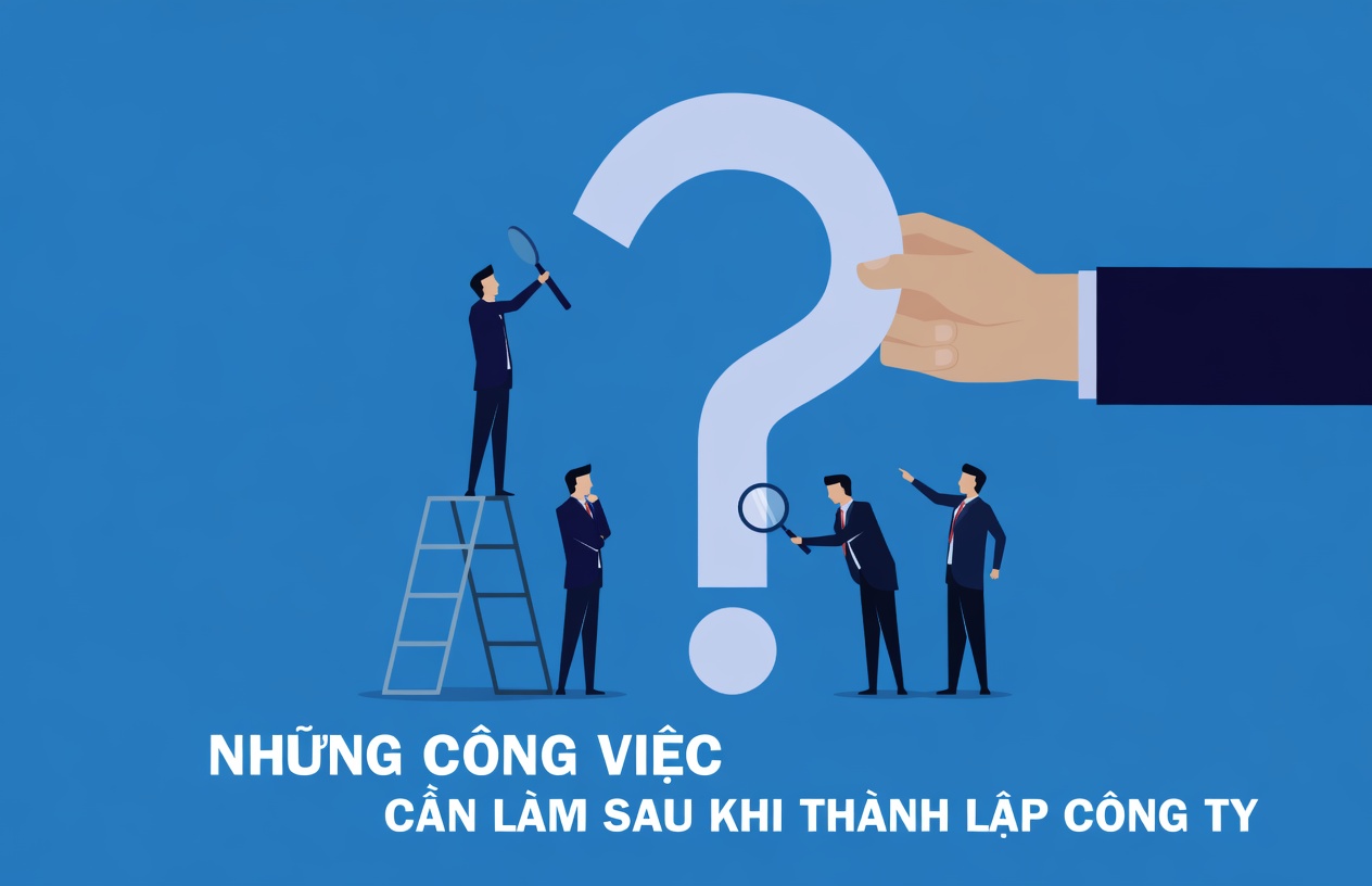 Dịch Vụ Thành Lập Doanh Nghiệp Xã Bắc Tân Uyên – Khởi Nghiệp Thành Công! 8 Các thủ tục bắt buộc sau khi thành lập doanh nghiệp tại xã Bắc Tân Uyên